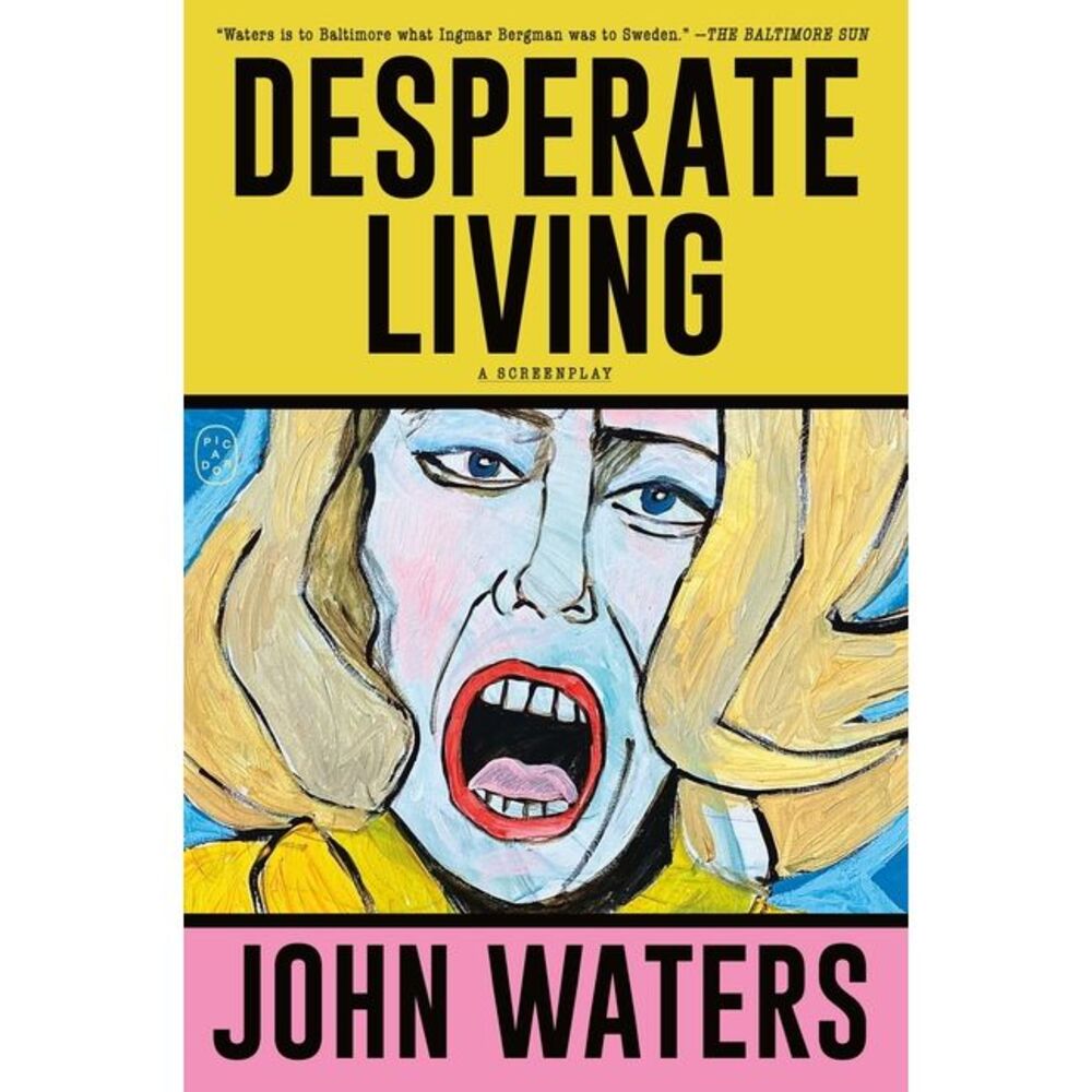 Desperate Living: A Screenplay -- John Waters